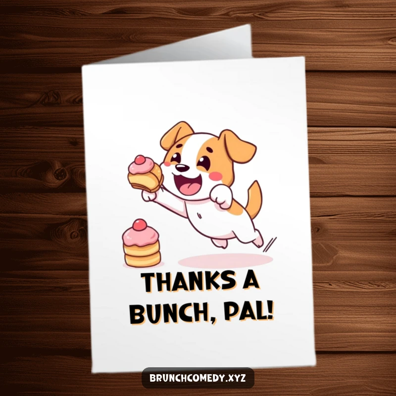 Funny free printable thank you card: a determined dog leaping for a pastry, expressing thanks with gusto.